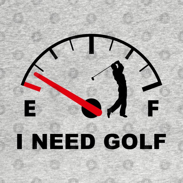 I Need golf by Buff Geeks Art